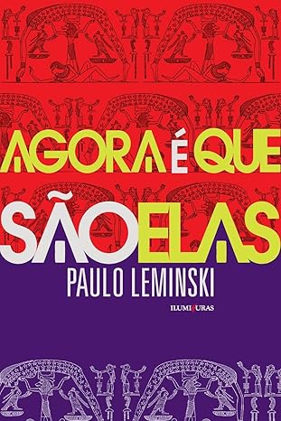 Obra de Paulo Leminski - Agora é que são elas.