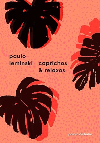 Obra de Paulo Leminski: Caprichos e Relaxos